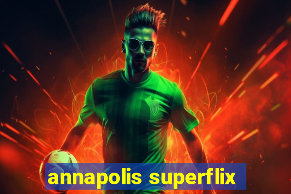 annapolis superflix